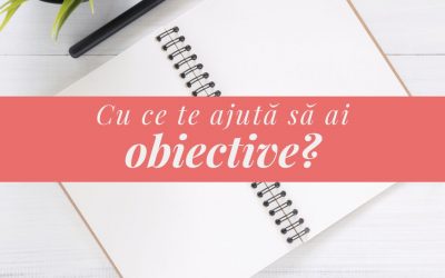 Cu ce te ajută să ai obiective?